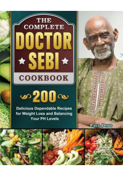 The Complete Dr. Sebi Cookbook