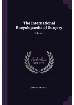 The International Encyclopaedia of Surgery; Volume 1