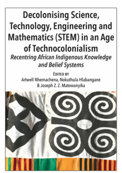 Decolonising Science, Technology, Engineering and Mathematics (STEM) in an Age of Technocolonialism