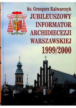 Jubileuszowy informator archidiecezji warszawskiej 1999 / 2000