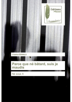 Parce que né bâtard, suis je maudis