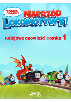Tomek i przyjaciele - Naprzód lokomotywy - Kolejowe opowieści Tomka 1