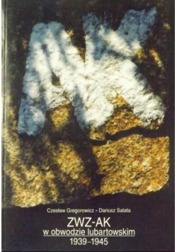 ZWZ - AK w obwodzie lubartowskim 1939 - 1945