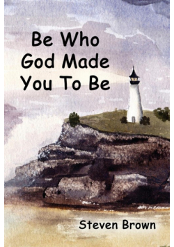 Be Who God Made You To Be