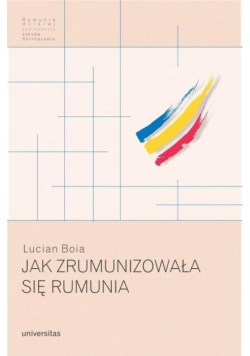 Jak zrumunizowała się Rumunia
