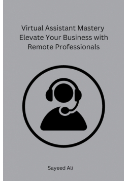 Virtual Assistant Mastery Elevate Your Business with Remote Professionals