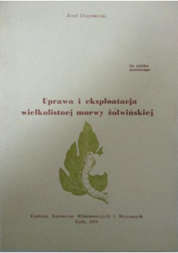 Uprawa  i eksploatacja wielkolistnej morwy żółwińskiej