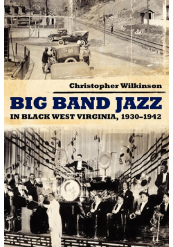 Big Band Jazz in Black West Virginia, 1930 1942