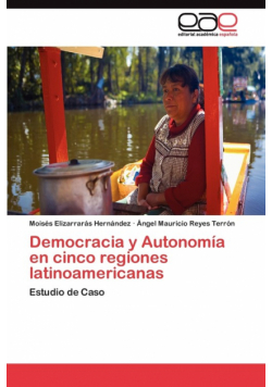 Democracia y Autonomía en cinco regiones latinoamericanas