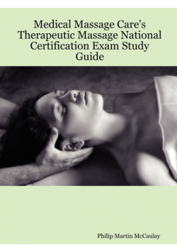 Medical Massage Care's Therapeutic Massage National Certification Exam Study Guide