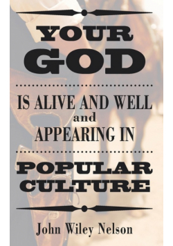 Your God is Alive and Well and Appearing in Popular Culture