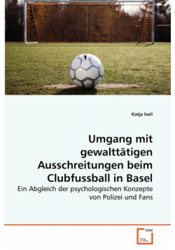 Umgang mit gewalttätigen Ausschreitungen beim Clubfussball in Basel