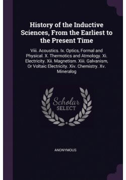 History of the Inductive Sciences, From the Earliest to the Present Time