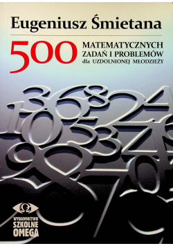 500 matematycznych zadań i problemów dla uzdolnionej młodzieży