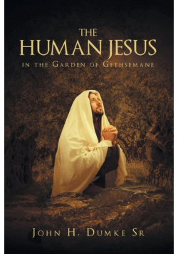 The Human Jesus in the Garden of Gethsemane