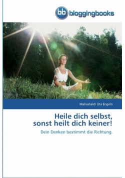 Heile dich selbst,  sonst heilt dich keiner!