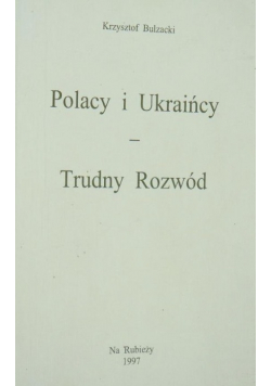 Polacy i Ukraińcy Trudny Rozwód