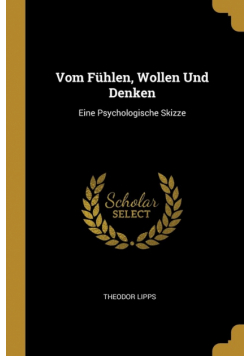 Vom Fühlen, Wollen Und Denken