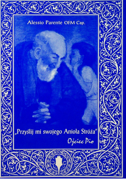 Przyślij mi swojego Anioła Stróża - Ojciec Pio