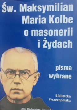 Św Maksymilian Maria Kolbe o masonerii i Żydach