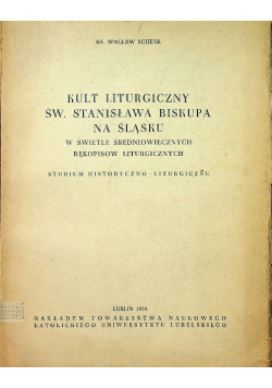 Kult liturgiczny św Stanisława biskupa na Śląsku w świetle średniowiecznych rękopisów liturgicznych