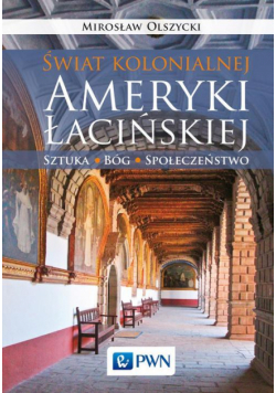 Świat kolonialnej Ameryki Łacińskiej