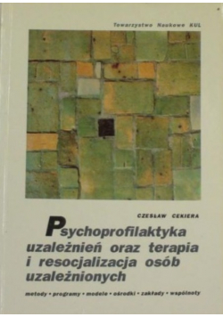 Psychoprofilaktyka uzależnień oraz terapia i resocjalizacja osób uzależnionych