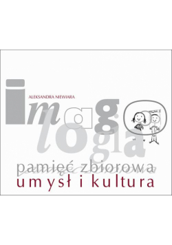 Imagologia – pamięć zbiorowa – umysł i kultura