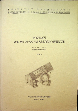 Poznań we wczesnym średniowieczu Tom V