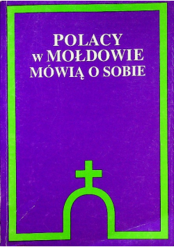 Polacy w Mołdowie mówią o sobie