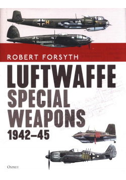 Luftwaffe Special Weapons 1942-45