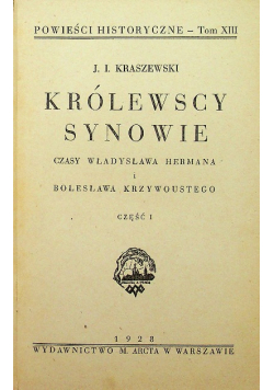 Powieści historyczne tom XIII Królewscy synowie część 1 do 3 1928 r.