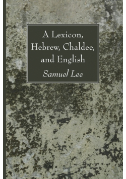 A Lexicon, Hebrew, Chaldee, and English
