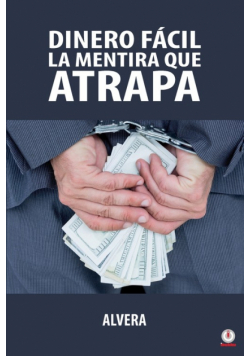 Dinero fácil la mentira que atrapa