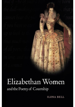 Elizabethan Women and the Poetry of Courtship