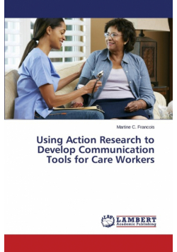 Using Action Research to Develop Communication Tools for Care Workers