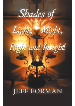 Shades of Light, Might, Right and Insight!