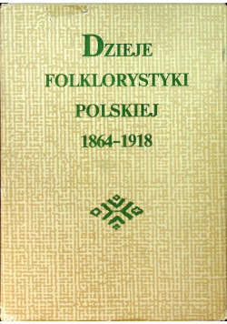 Dzieje Folklorystyki Polskiej 1864 1918