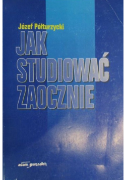 Jak studiować zaocznie