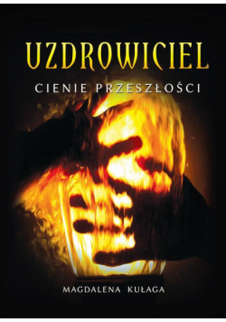 Uzdrowiciel. Tom 1. Cienie przeszłości