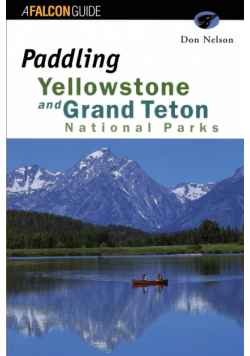 Paddling Yellowstone and Grand Teton National Parks, First Edition