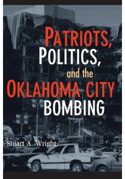 Patriots, Politics, and the Oklahoma City Bombing