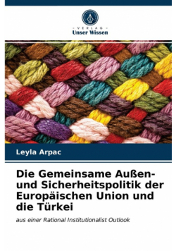 Die Gemeinsame Außen- und Sicherheitspolitik der Europäischen Union und die Türkei