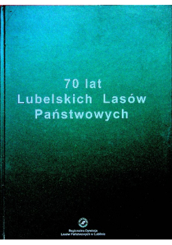 70 lat Lubelskich Lasów Państwowych