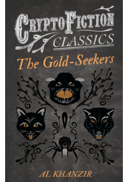 The Gold-Seekers (Cryptofiction Classics - Weird Tales of Strange Creatures)