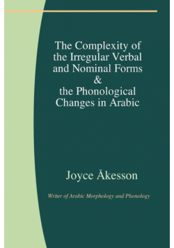 The Complexity of the Irregular Verbal and Nominal Forms & the Phonological Changes in Arabic