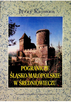 Pogranicze śląsko-małopolskie w śreniowieczu