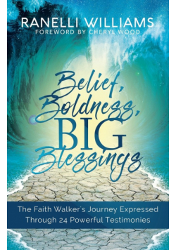 Belief, Boldness, BIG Blessings