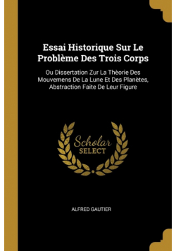 Essai Historique Sur Le Problème Des Trois Corps