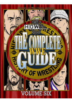 The Complete WWE Guide Volume Six